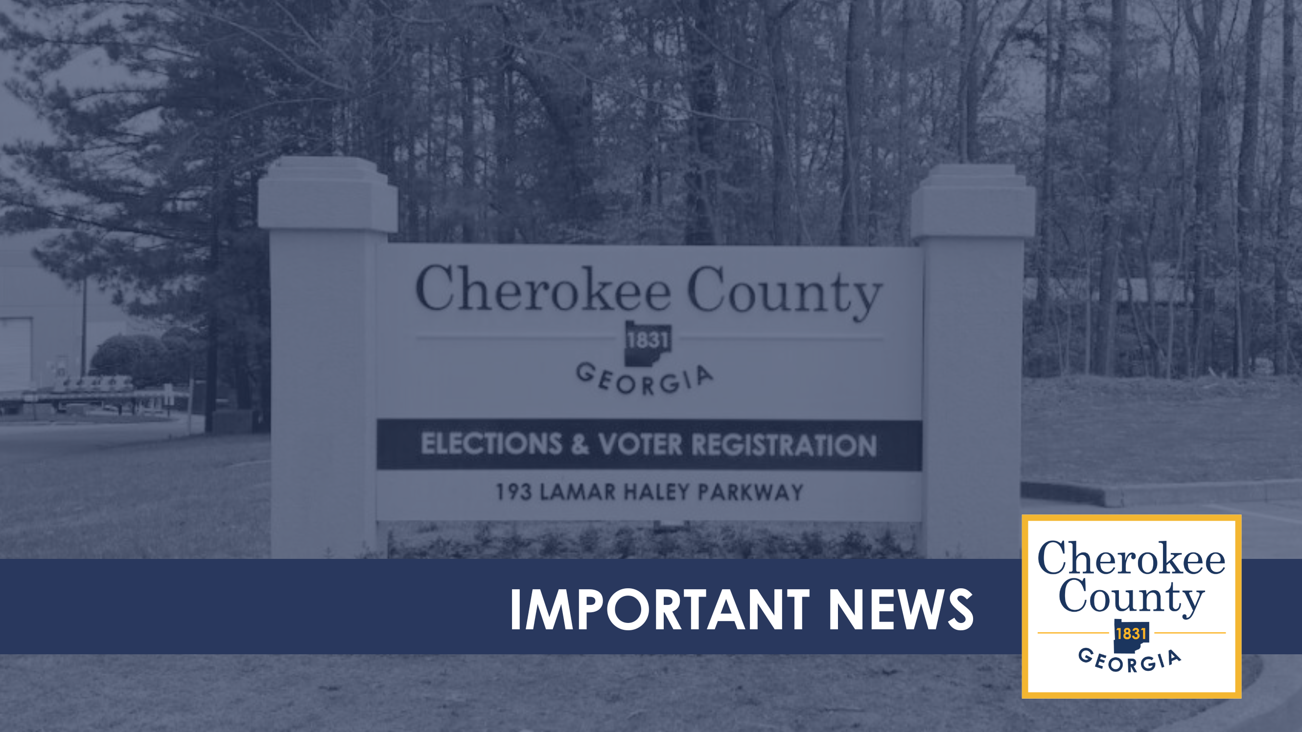 Image of exterior street sign that reads Cherokee County Elections & Voter Registration with blue overlay that reads Important News